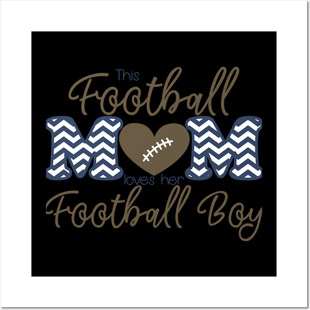 This Football Mom Loves Her Football Boy Wall Art by StacysCellar